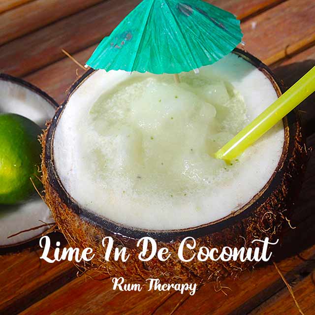 Lime In De Coconut | Rum Therapy